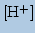 $\displaystyle \mbox{[$\mathrm{H^+}$]}$