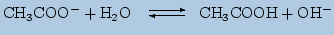 $\displaystyle \mathrm{CH_3COO^-+ H_2O\unitlength 1mm \begin{picture}(15,3) \put...
...){\vector(-1,0){8}} \put(4,1.75){\vector(1,0){8}} \end{picture} CH_3COOH+ OH^-}$