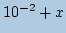 $ \mathrm{10^{-2}+\mbox{$x$}}$