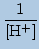 $ \displaystyle \frac{1}{[\mathrm{H^+}]} $