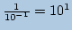 $ \frac{1}{10^{-1}}=10^1$