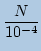 $\displaystyle \frac{N}{10^{-4}}$