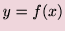 $y=f(x)$