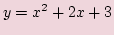 $\displaystyle y=x^2+2x+3$