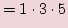 $\displaystyle =1\cdot 3\cdot 5$