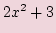 $ 2x^2 + 3$