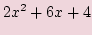 $\displaystyle 2x^2 + 6x + 4$