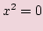 $\displaystyle x^2=0$