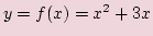 $ y=f(x)=x^2 + 3x$