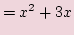 $\displaystyle =x^2 + 3x$