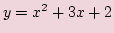 $ y=x^2+3x+2$