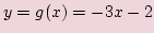 $ y=g(x)=-3x-2$