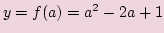 $y=f(a)=a^2-2a+1$