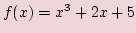 $ f(x)=x^3+2x+5$