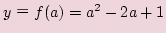 $ yf(a)=a^2-2a+1$