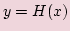 $y=H(x)$