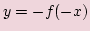 $\displaystyle y=-f(-x)$