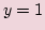 $ \displaystyle y=1 $