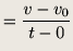 $\displaystyle = \frac{v- v_0}{t - 0}$