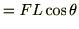 $\displaystyle = FL\cos \theta$